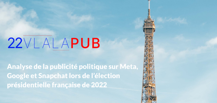Replay: 22vlalapub, an analysis of political advertising on Meta, Google and Snapchat during French presidential election