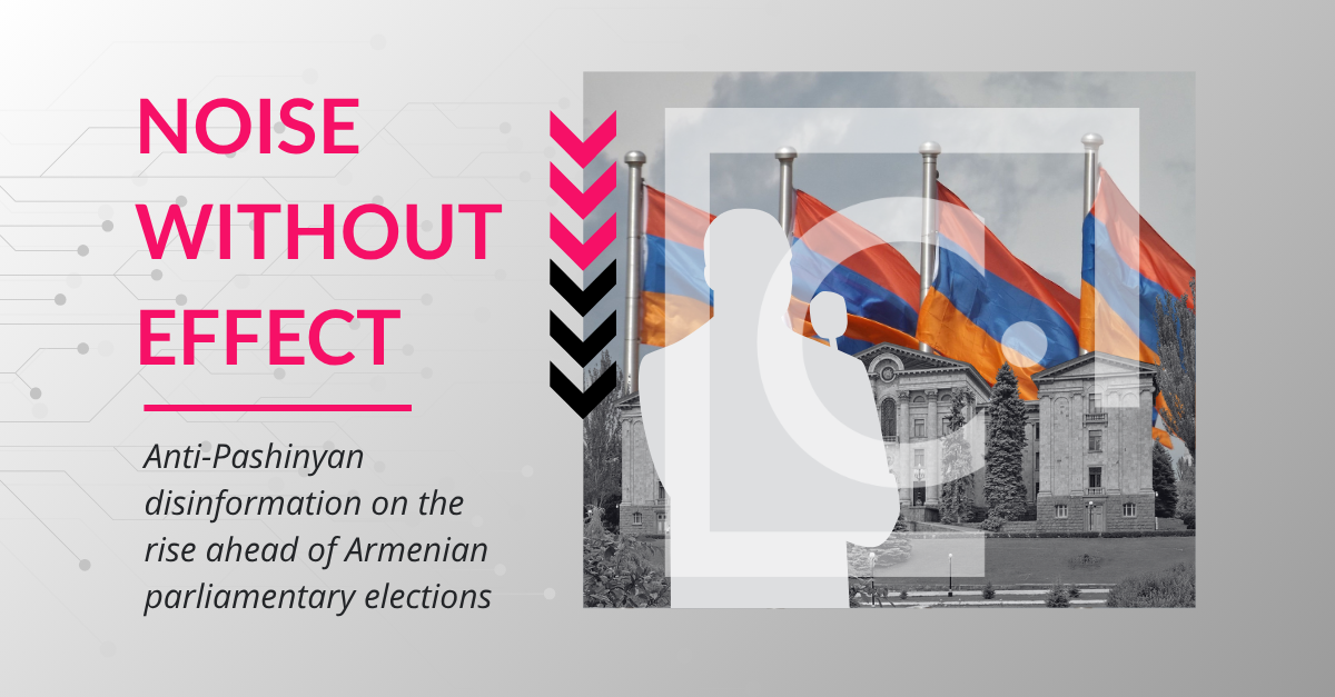 Noise without effect: anti-Pashinyan disinformation on the rise ahead of Armenian parliamentary elections